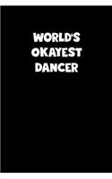 World's Okayest Dancer Notebook - Dancer Diary - Dancer Journal - Funny Gift for Dancer