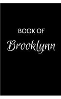 Book of Brooklynn: A Gratitude Journal Notebook for Women or Girls with the name Brooklynn - Beautiful Elegant Bold & Personalized - An Appreciation Gift - 120 Cream L