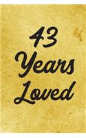43 Years Loved Notebook - Guest Book for 43 Year Old Women - 43rd Birthday Gift for Women - 43 Years Old Birthday Gift