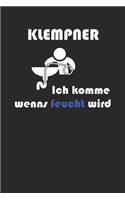 Klempner Ich komme wenns feucht wird: A5 Notizbuch Blank / Blanko / Leer 120 Seiten für Heizungsbauer und Installateur I Geschenkidee für Beruf & Freizeit.