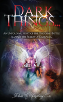 Dark Things...An Unfolding Story