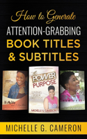 How to Generate Attention-Grabbing Book Titles & Subtitles