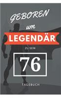 Geboren um LEGENDÄR zu sein 76 TAGEBUCH