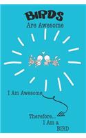 Birds Are Awesome I Am Awesome Therefore I Am a Bird