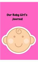 Our Baby Girl's Journal: Our Baby Girl;s Journal: Treasure those wonderful moments.