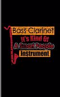 Bass Clarinet It's Kind of a Smart People Instrument