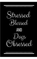 Stressed Blessed Dogs Obsessed