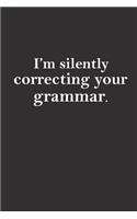 I'm silently correcting your grammar