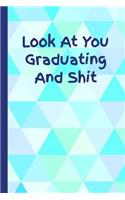 Look at You Graduating and Shit