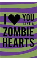 I Love You Like A Zombie Hearts
