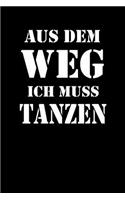 Aus Dem Weg Ich Muss Tanzen: lustiges NOTIZBUCH witziges Notebook Fun Bullet Journal 6x9 Punkteraster