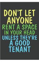 Don't Let Anyone Rent A Space In Your Head Unless They're A Good Tenant