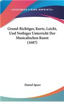 Grund-Richtiger, Kurtz, Leicht, Und Nothiger Unterricht Der Musicalischen Kunst (1687)