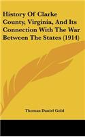 History Of Clarke County, Virginia, And Its Connection With The War Between The States (1914)