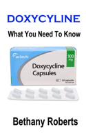 Doxycycline. What You Need To Know