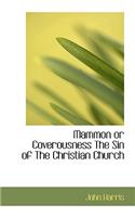 Mammon or Coverousness the Sin of the Christian Church