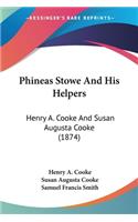 Phineas Stowe And His Helpers