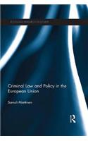 Criminal Law and Policy in the European Union