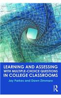 Learning and Assessing with Multiple-Choice Questions in College Classrooms
