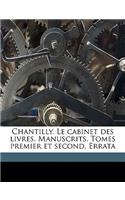 Chantilly. Le cabinet des livres. Manuscrits. Tomes premier et second. Errata Volume Supplement