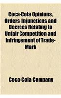 Coca-Cola Opinions, Orders, Injunctions and Decrees Relating to Unfair Competition and Infringement of Trade-Mark