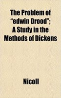 The Problem of "Edwin Drood"; A Study in the Methods of Dickens: (English)