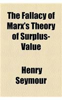 The Fallacy of Marx's Theory of Surplus-Value