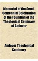 Memorial of the Semi-Centennial Celebration of the Founding of the Theological Seminary at Andover