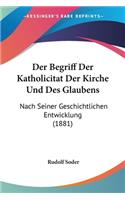Begriff Der Katholicitat Der Kirche Und Des Glaubens