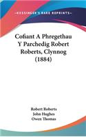 Cofiant a Phregethau y Parchedig Robert Roberts, Clynnog (1884)