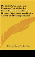 Die Ersten Grundsatze Der Erregungs-Theorie Fur Die Naturlehre Des Gesunden Und Kranken Organismus Angehenden Aerzten Und Philosophen (1802)