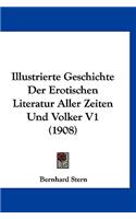 Illustrierte Geschichte Der Erotischen Literatur Aller Zeiten Und Volker V1 (1908): (German)