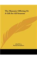 The Masonic Offering or a Gift for All Seasons
