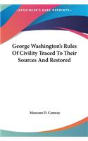 George Washington's Rules Of Civility Traced To Their Sources And Restored