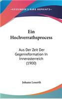 Ein Hochverrathsprocess: Aus Der Zeit Der Gegenreformation in Innerosterreich (1900)
