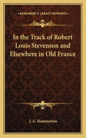 In the Track of Robert Louis Stevenson and Elsewhere in Old France