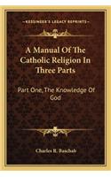 Manual Of The Catholic Religion In Three Parts