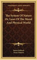 The System Of Nature Or, Laws Of The Moral And Physical World