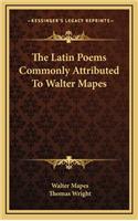 The Latin Poems Commonly Attributed To Walter Mapes: (English)