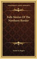 Folk-Stories Of The Northern Border