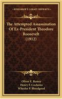 The Attempted Assassination of Ex-President Theodore Roosevelt (1912)
