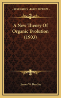 A New Theory of Organic Evolution (1903)