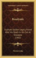 Rosalynde: Euphues Golden Legacy, Found After His Death In His Cell At Silexedra (1902)(English)