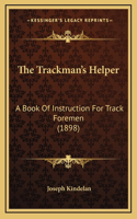 The Trackman's Helper: A Book of Instruction for Track Foremen (1898)