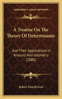 Treatise On The Theory Of Determinants