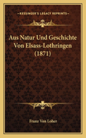 Aus Natur Und Geschichte Von Elsass-Lothringen (1871)
