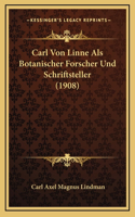 Carl Von Linne Als Botanischer Forscher Und Schriftsteller (1908)