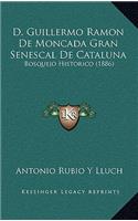 D. Guillermo Ramon de Moncada Gran Senescal de Cataluna