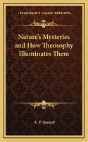 Nature's Mysteries and How Theosophy Illuminates Them