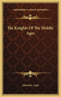 The Knights Of The Middle Ages